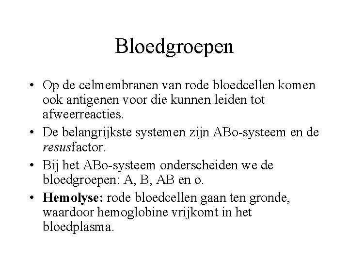 Bloedgroepen • Op de celmembranen van rode bloedcellen komen ook antigenen voor die kunnen