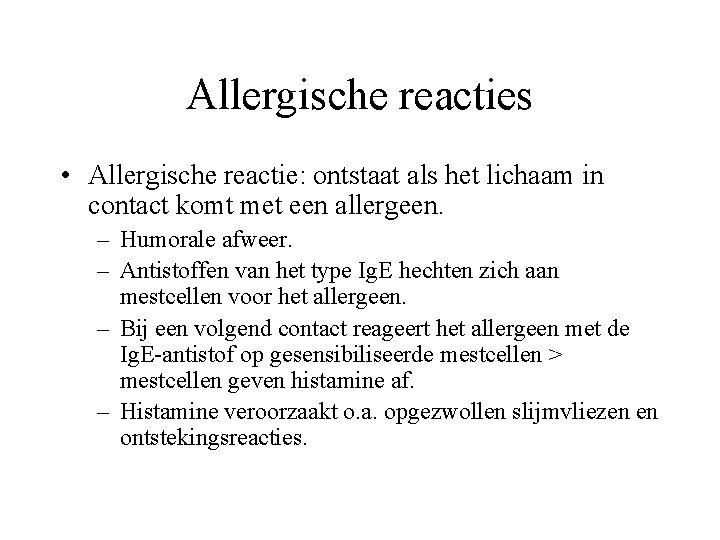 Allergische reacties • Allergische reactie: ontstaat als het lichaam in contact komt met een