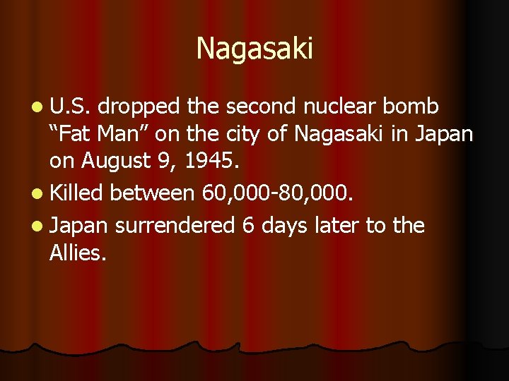 Nagasaki l U. S. dropped the second nuclear bomb “Fat Man” on the city