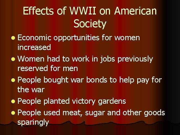 Effects of WWII on American Society l Economic opportunities for women increased l Women