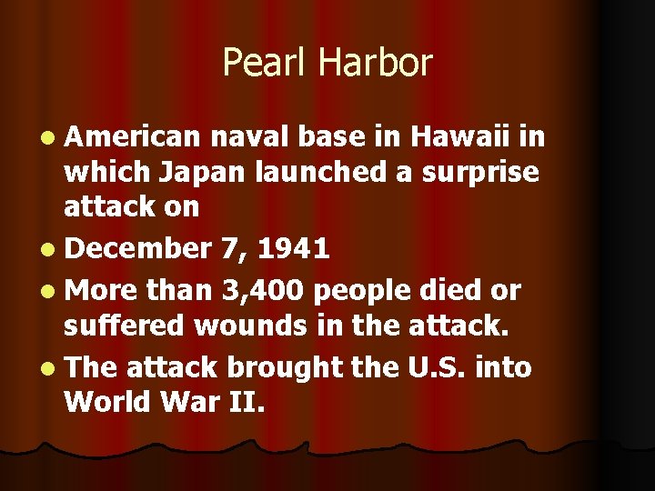 Pearl Harbor l American naval base in Hawaii in which Japan launched a surprise