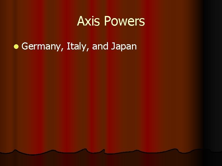 Axis Powers l Germany, Italy, and Japan 