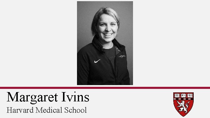 Margaret Ivins Harvard Medical School 