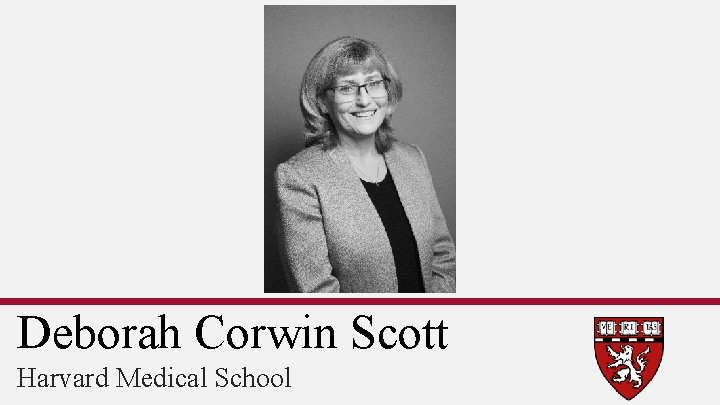 Deborah Corwin Scott Harvard Medical School 
