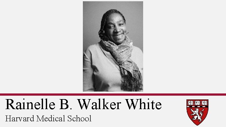 Rainelle B. Walker White Harvard Medical School 