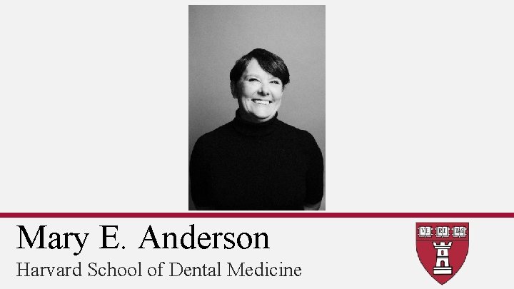 Mary E. Anderson Harvard School of Dental Medicine 