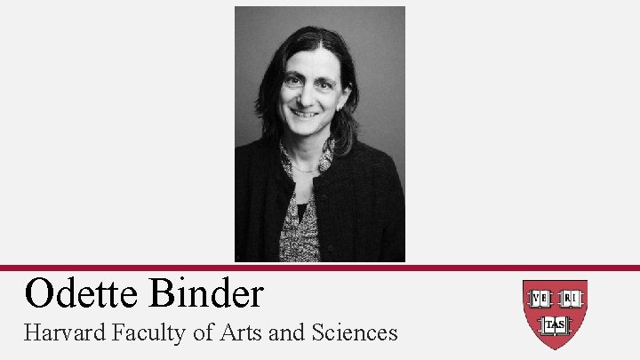 Odette Binder Harvard Faculty of Arts and Sciences 