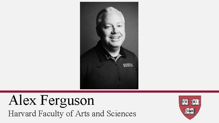 Alex Ferguson Harvard Faculty of Arts and Sciences 