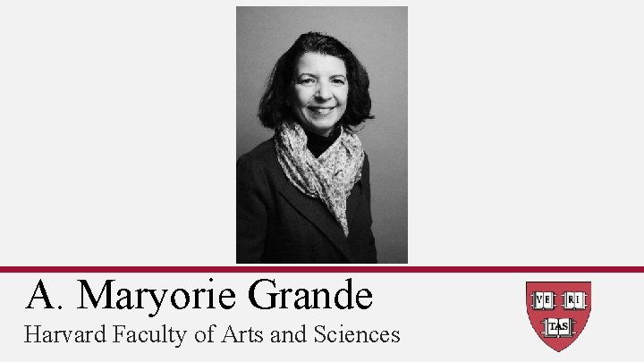 A. Maryorie Grande Harvard Faculty of Arts and Sciences 