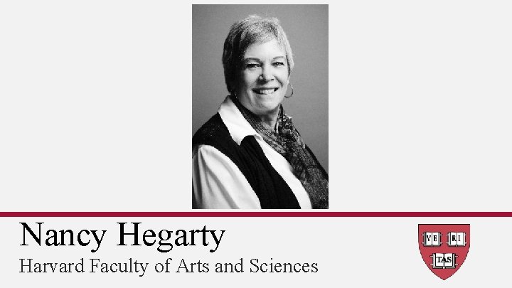 Nancy Hegarty Harvard Faculty of Arts and Sciences 