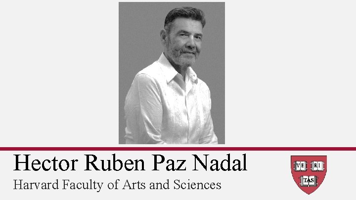 Hector Ruben Paz Nadal Harvard Faculty of Arts and Sciences 