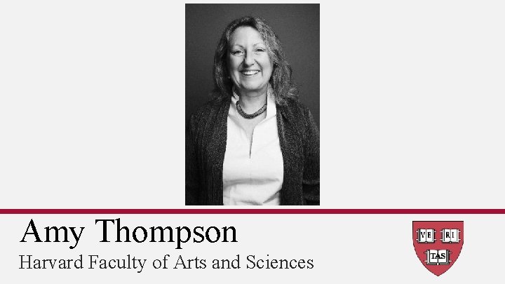 Amy Thompson Harvard Faculty of Arts and Sciences 
