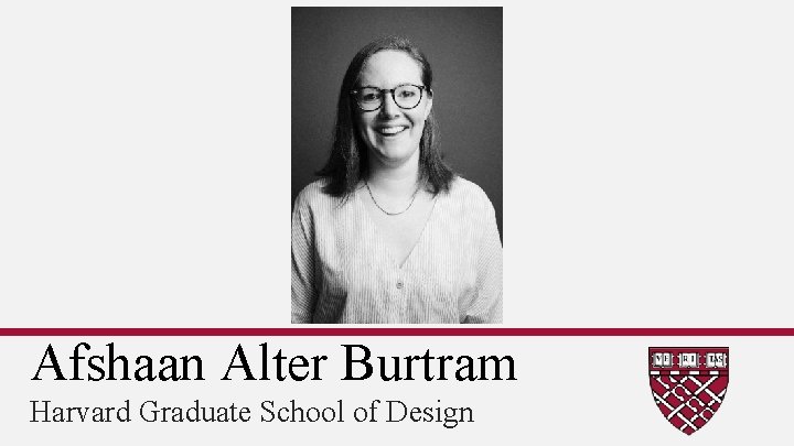 Afshaan Alter Burtram Harvard Graduate School of Design 