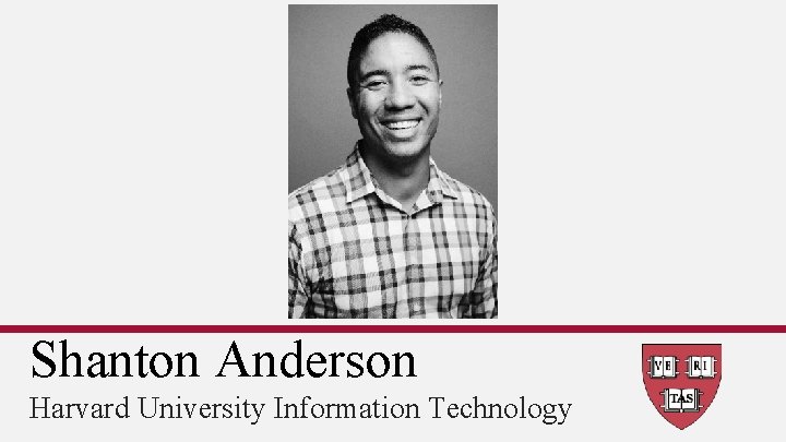 Shanton Anderson Harvard University Information Technology 