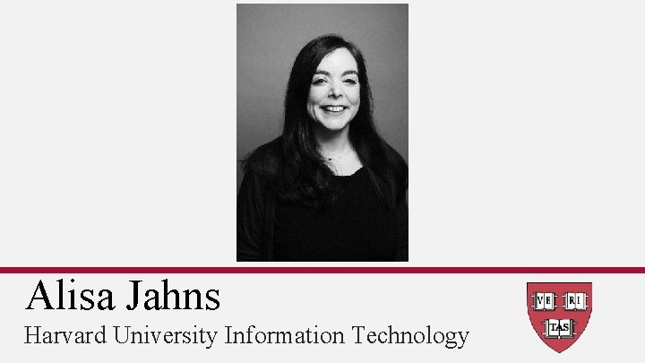 Alisa Jahns Harvard University Information Technology 