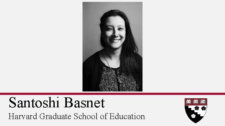 Santoshi Basnet Harvard Graduate School of Education 