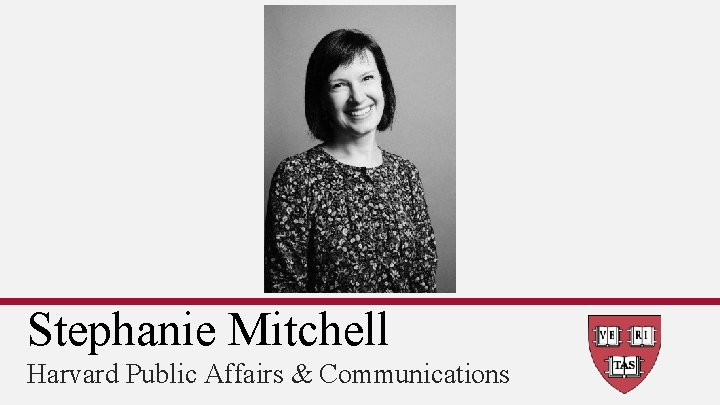 Stephanie Mitchell Harvard Public Affairs & Communications 