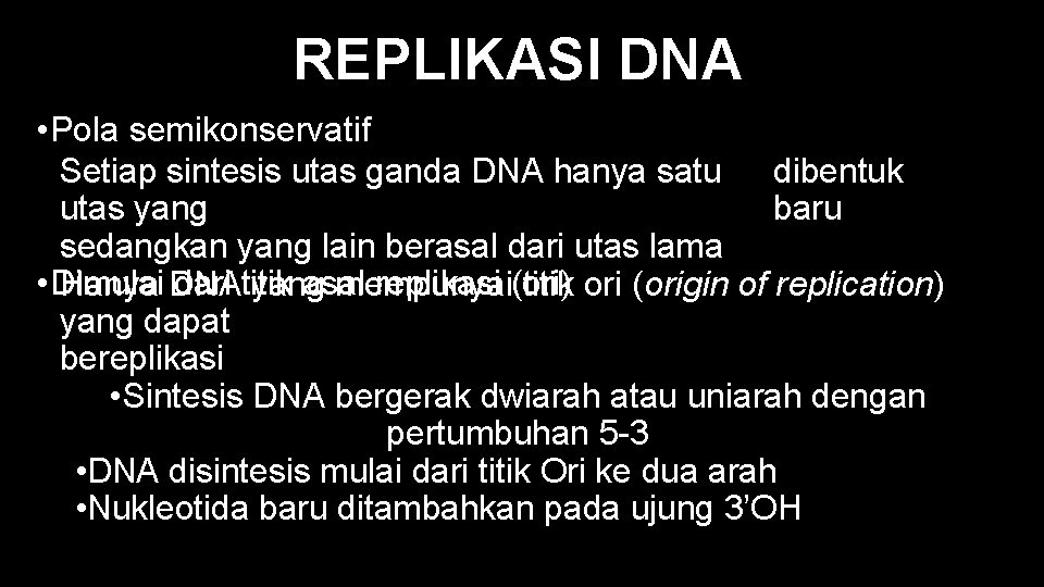 REPLIKASI DNA • Pola semikonservatif Setiap sintesis utas ganda DNA hanya satu dibentuk baru