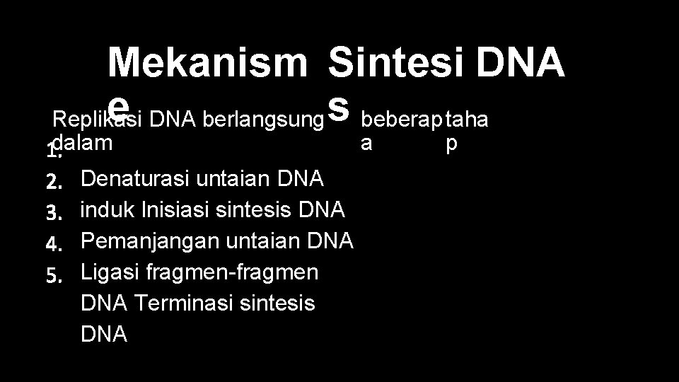 Mekanism Sintesi DNA e DNA berlangsung s beberap taha Replikasi dalam Denaturasi untaian DNA