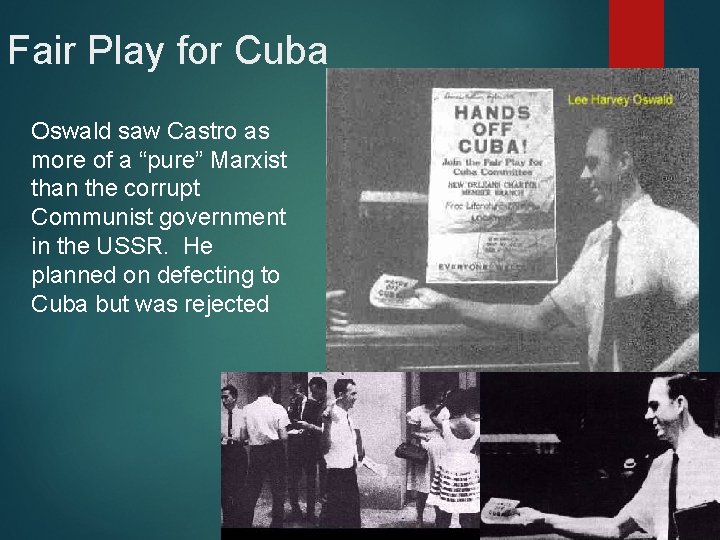 Fair Play for Cuba Oswald saw Castro as more of a “pure” Marxist than