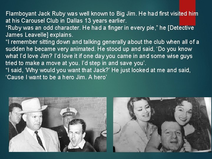 Flamboyant Jack Ruby was well known to Big Jim. He had first visited him