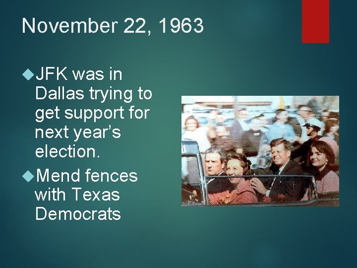 November 22, 1963 JFK was in Dallas trying to get support for next year’s