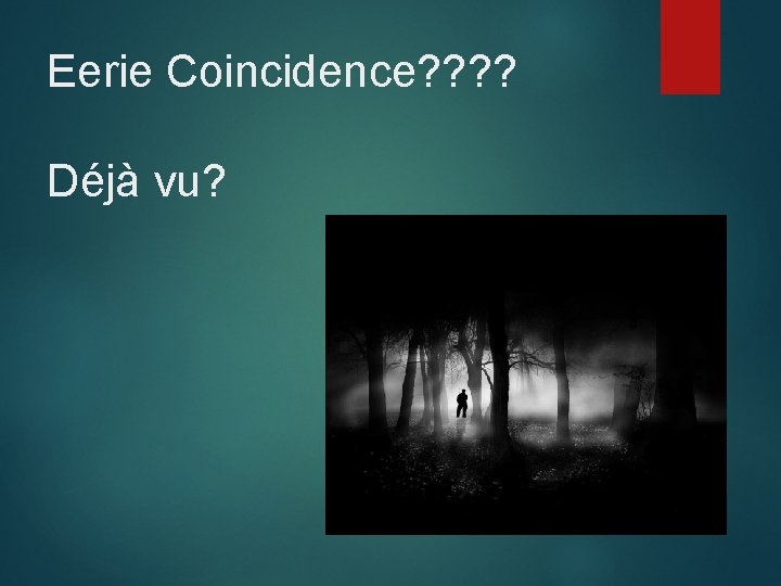 Eerie Coincidence? ? Déjà vu? 