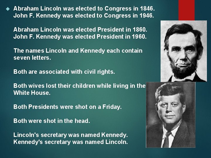  Abraham Lincoln was elected to Congress in 1846. John F. Kennedy was elected