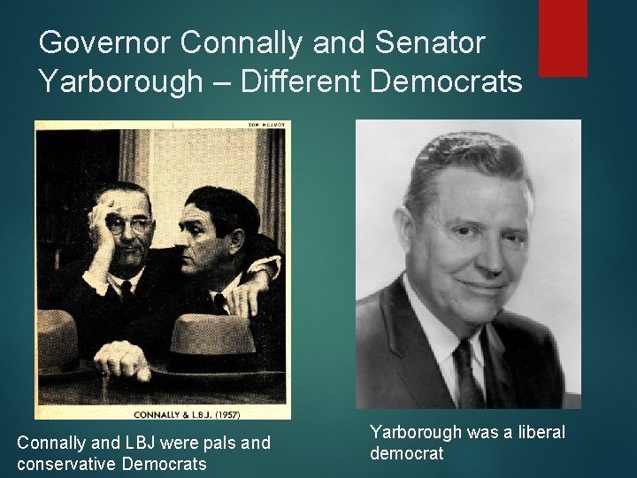 Governor Connally and Senator Yarborough – Different Democrats Connally and LBJ were pals and
