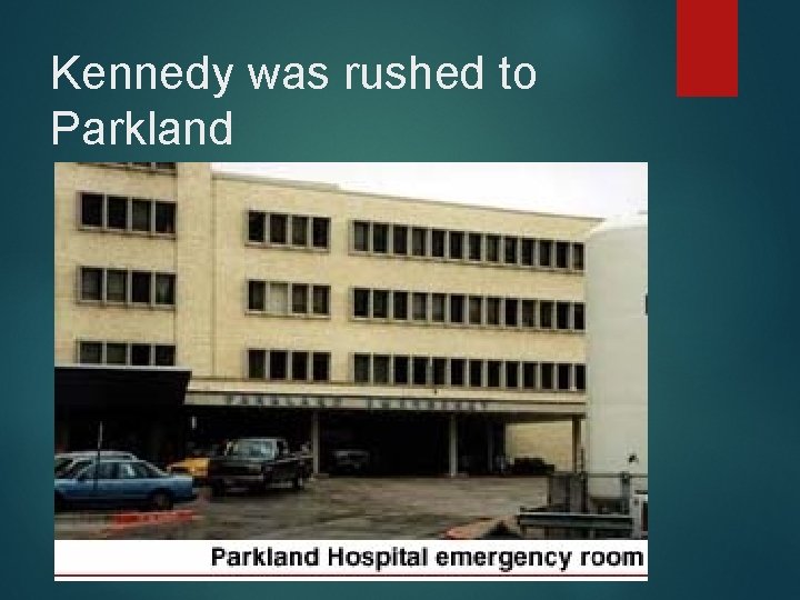 Kennedy was rushed to Parkland 