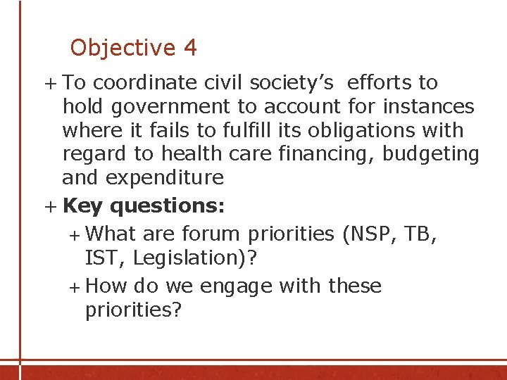 Objective 4 + To coordinate civil society’s efforts to hold government to account for