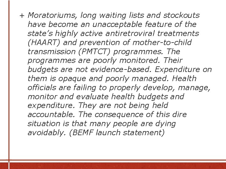 + Moratoriums, long waiting lists and stockouts have become an unacceptable feature of the