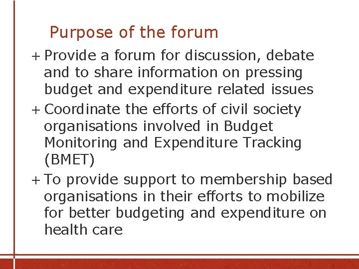Purpose of the forum + Provide a forum for discussion, debate and to share