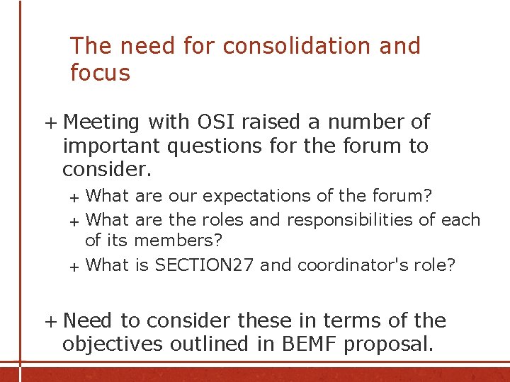 The need for consolidation and focus + Meeting with OSI raised a number of