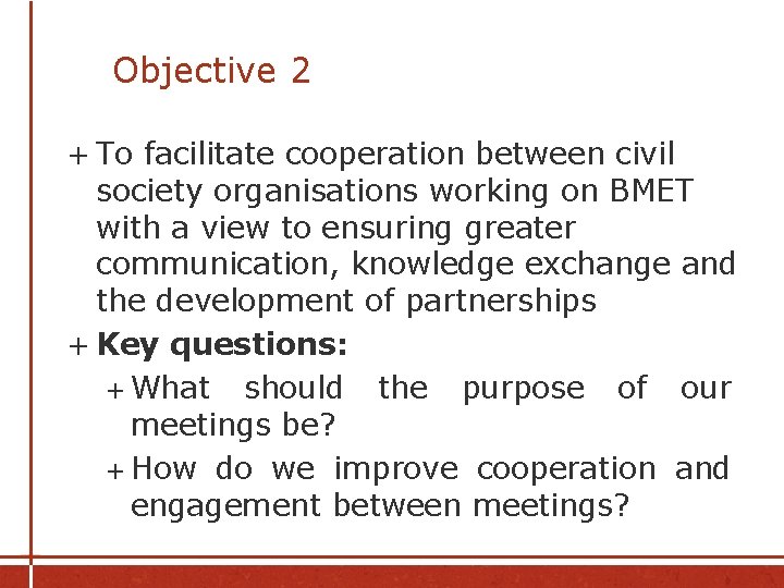 Objective 2 + To facilitate cooperation between civil society organisations working on BMET with