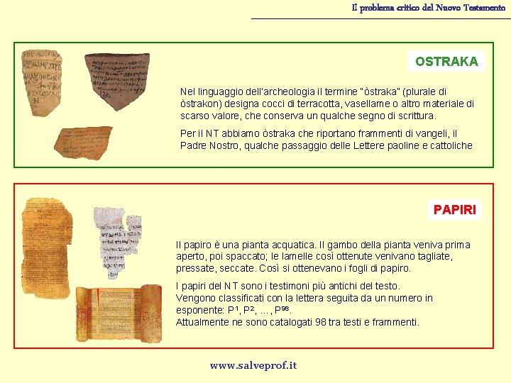 Il problema critico del Nuovo Testamento OSTRAKA Nel linguaggio dell’archeologia il termine “òstraka” (plurale