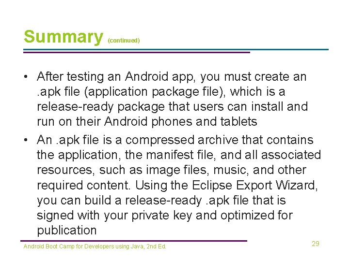 Summary (continued) • After testing an Android app, you must create an. apk file