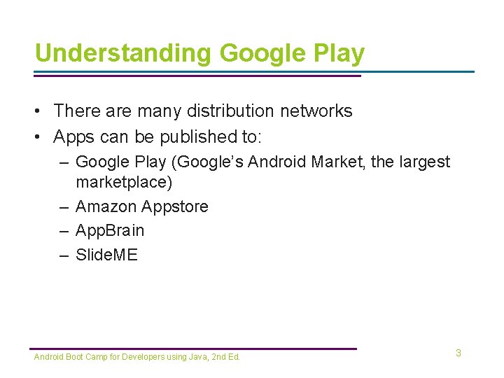 Understanding Google Play • There are many distribution networks • Apps can be published