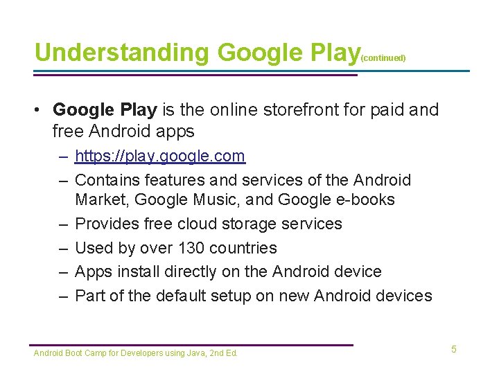 Understanding Google Play (continued) • Google Play is the online storefront for paid and