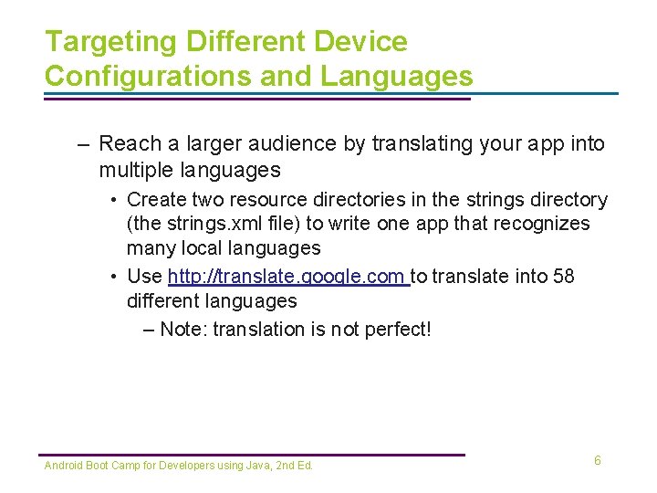 Targeting Different Device Configurations and Languages – Reach a larger audience by translating your