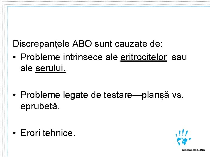 Discrepanțele ABO sunt cauzate de: • Probleme intrinsece ale eritrocitelor sau ale serului. •