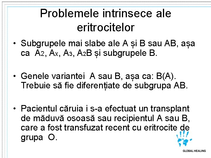 Problemele intrinsece ale eritrocitelor • Subgrupele mai slabe ale A și B sau AB,