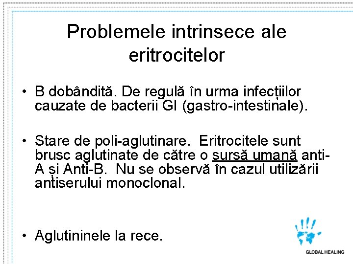 Problemele intrinsece ale eritrocitelor • B dobândită. De regulă în urma infecțiilor cauzate de