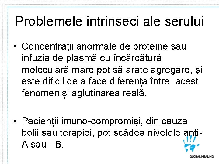 Problemele intrinseci ale serului • Concentrații anormale de proteine sau infuzia de plasmă cu