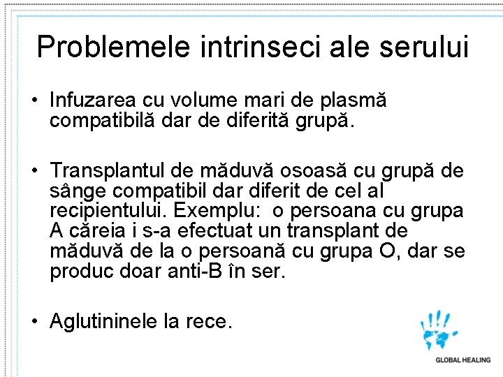 Problemele intrinseci ale serului • Infuzarea cu volume mari de plasmă compatibilă dar de