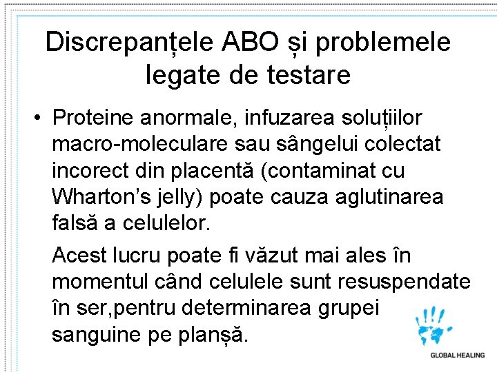 Discrepanțele ABO și problemele legate de testare • Proteine anormale, infuzarea soluțiilor macro-moleculare sau