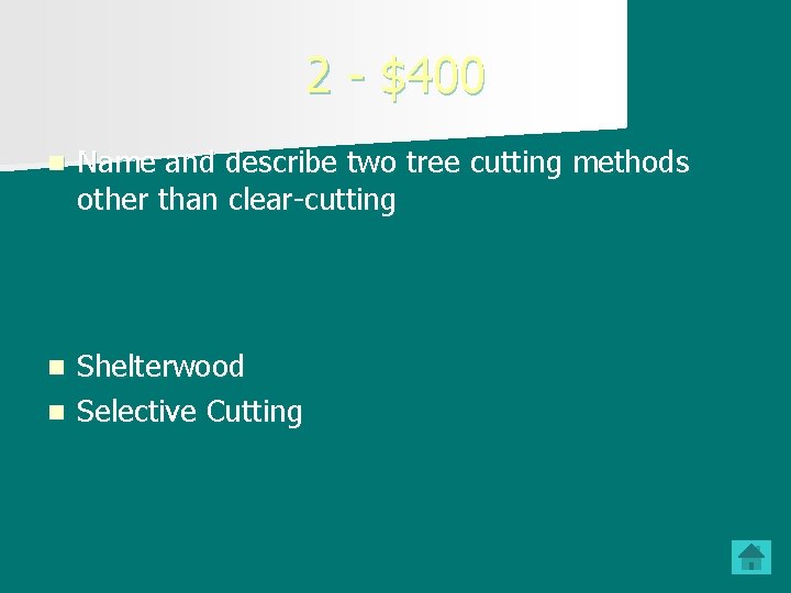 2 - $400 n Name and describe two tree cutting methods other than clear-cutting