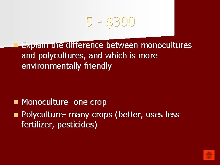 5 - $300 n Explain the difference between monocultures and polycultures, and which is