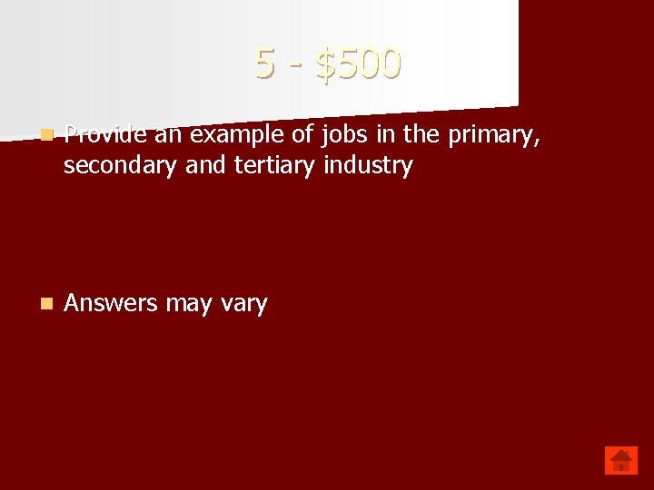 5 - $500 n Provide an example of jobs in the primary, secondary and