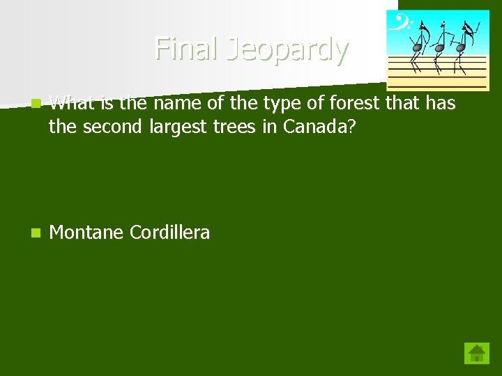 Final Jeopardy n What is the name of the type of forest that has